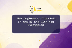 New Engineers: Flourish in the AI Era with Key Strategies