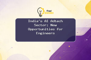 India’s AI Adtech Sector: New Opportunities for Engineers