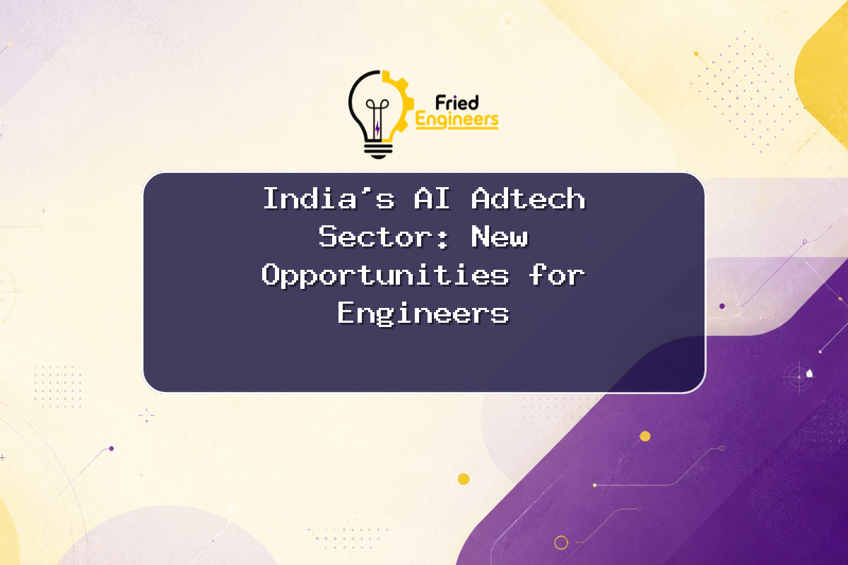 India’s AI Adtech Sector: New Opportunities for Engineers