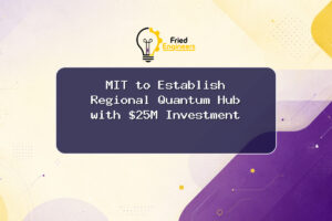 MIT to Establish Regional Quantum Hub with $25M Investment