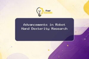 Advancements in Robot Hand Dexterity Research