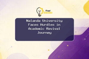 Nalanda University Faces Hurdles in Academic Revival Journey