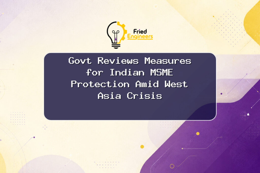 Indian MSME protection measures during West Asia crisis