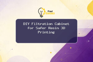 DIY Filtration Cabinet for Safer Resin 3D Printing