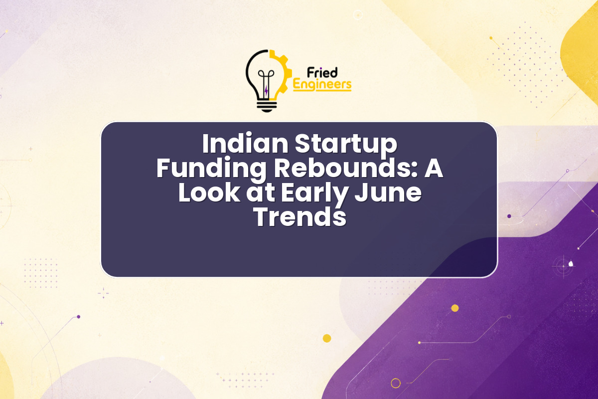Indian Startup Funding Rebounds: A Look at Early June Trends