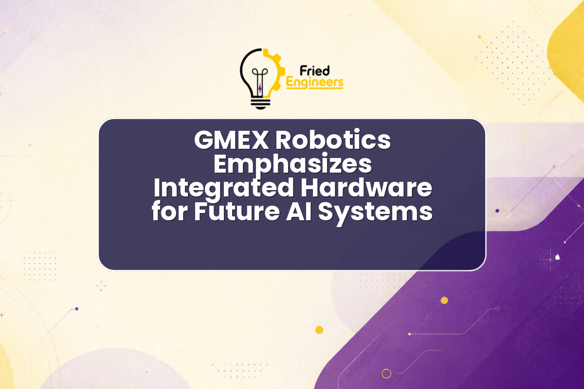 GMEX Robotics Emphasizes Integrated Hardware for Future AI Systems