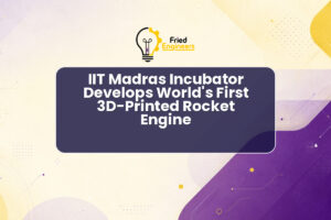 IIT Madras Incubator Develops World’s First 3D-Printed Rocket Engine