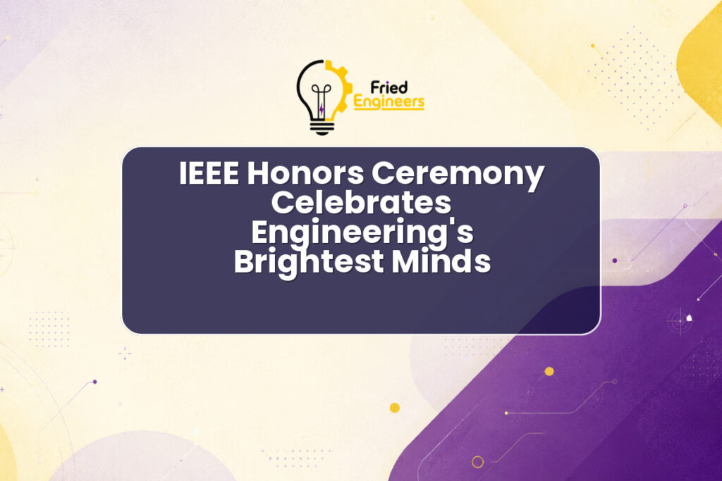 Engineers honored at the IEEE Honors Ceremony for technological innovations.
