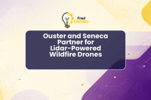 Ouster and Seneca Partner for Lidar-Powered Wildfire Drones