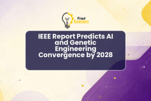 IEEE Report Predicts AI and Genetic Engineering Convergence by 2028