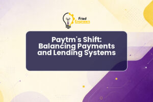 Paytm’s Shift: Balancing Payments and Lending Systems