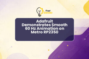 Adafruit Demonstrates Smooth 60 Hz Animation on Metro RP2350