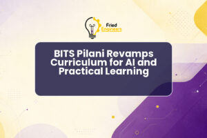BITS Pilani Revamps Curriculum for AI and Practical Learning