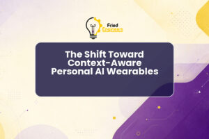 The Shift Toward Context-Aware Personal AI Wearables
